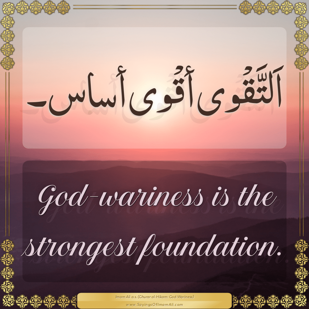 God-wariness is the strongest foundation.